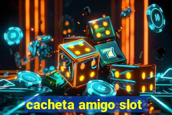 cacheta amigo slot